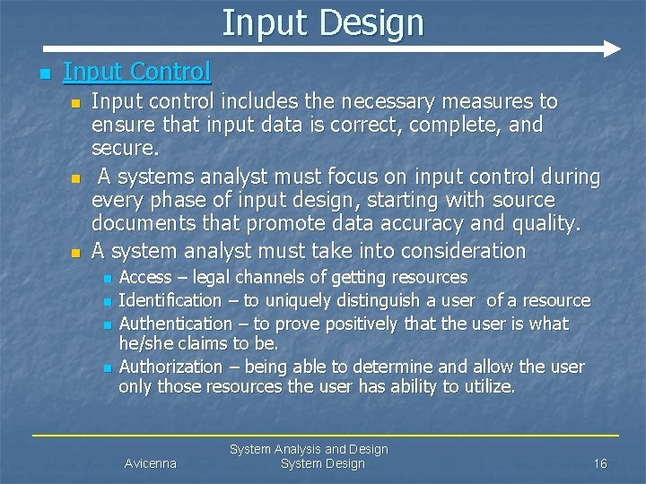 Input Design n Input Control n n n Input control includes the necessary measures