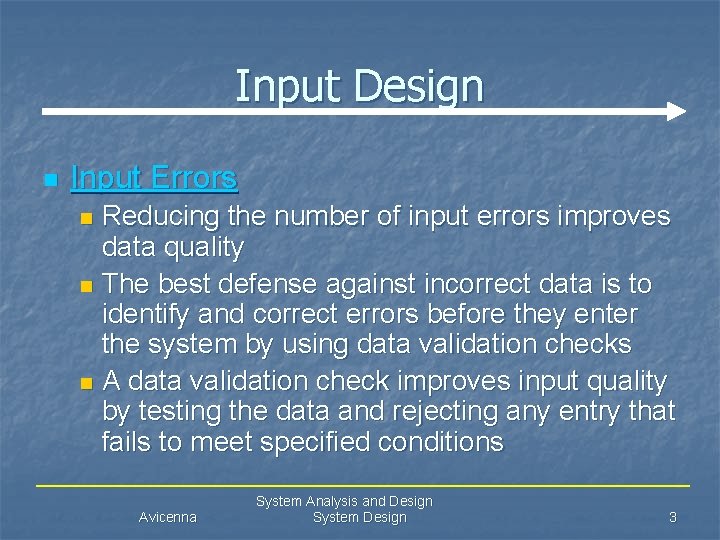 Input Design n Input Errors Reducing the number of input errors improves data quality