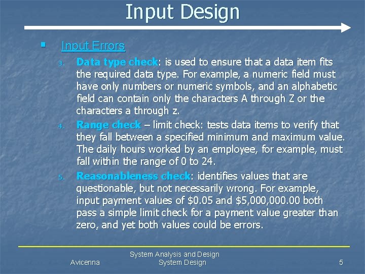 Input Design § Input Errors 3. 4. 5. Data type check: is used to