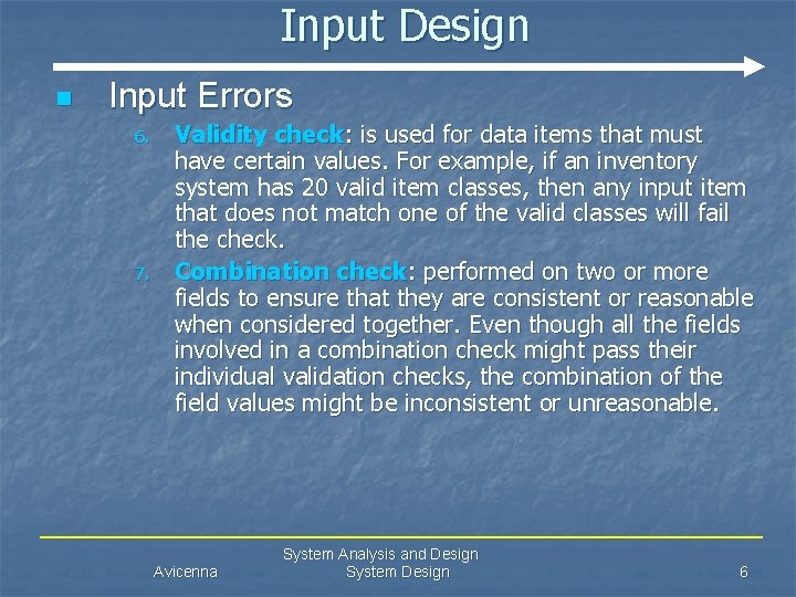 Input Design n Input Errors 6. 7. Validity check: is used for data items