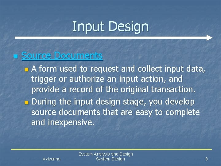 Input Design n Source Documents A form used to request and collect input data,