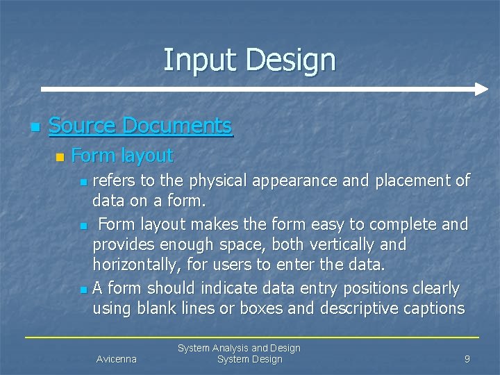 Input Design n Source Documents n Form layout refers to the physical appearance and