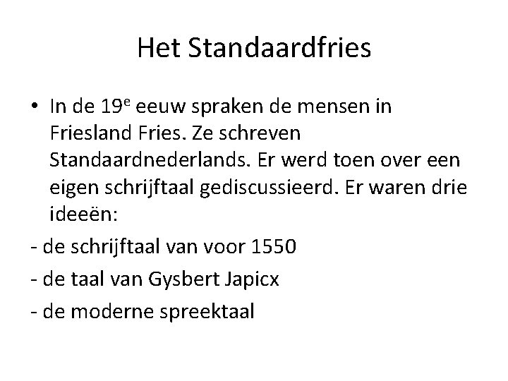 Het Standaardfries • In de 19 e eeuw spraken de mensen in Friesland Fries.