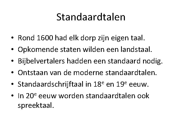 Standaardtalen • • • Rond 1600 had elk dorp zijn eigen taal. Opkomende staten