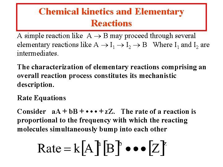 Chemical kinetics and Elementary Reactions A simple reaction like A B may proceed through