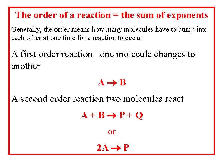 The order of a reaction = the sum of exponents Generally, the order means