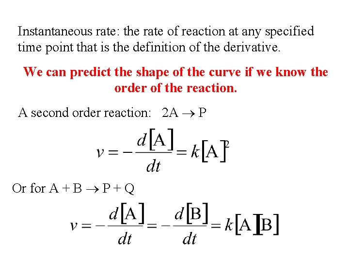 Instantaneous rate: the rate of reaction at any specified time point that is the