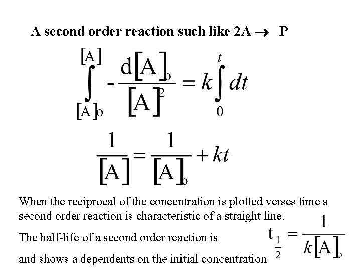 A second order reaction such like 2 A P When the reciprocal of the