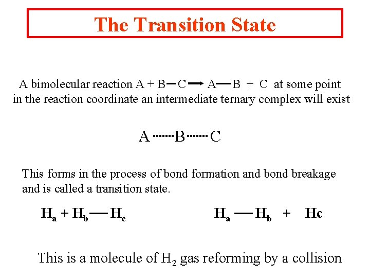 The Transition State A bimolecular reaction A + B C A B + C