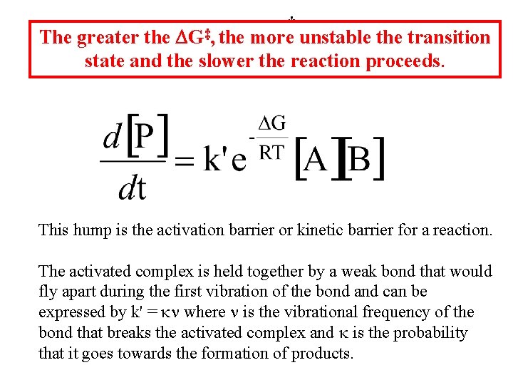 ‡ The greater the DG‡, the more unstable the transition state and the slower