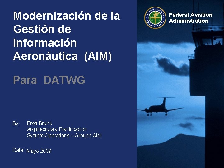 Modernización de la Gestión de Información Aeronáutica (AIM) Para DATWG By: Brett Brunk Arquitectura