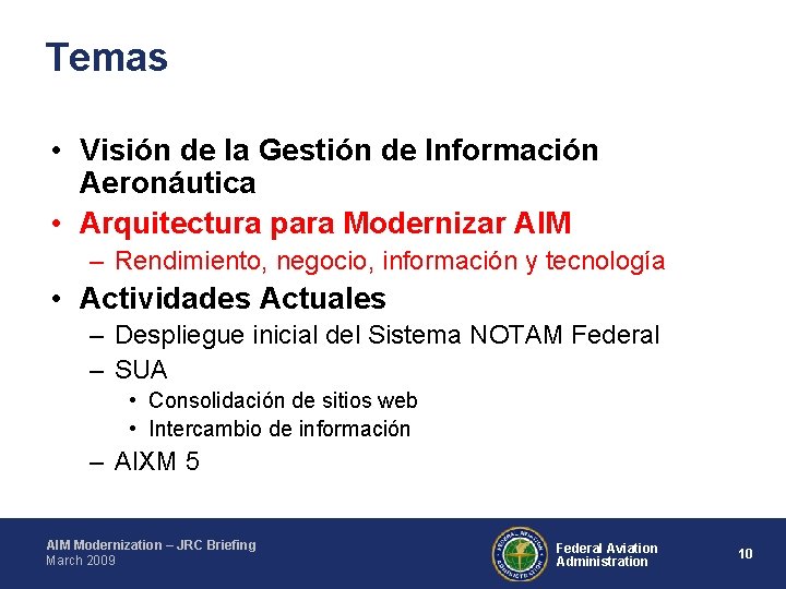 Temas • Visión de la Gestión de Información Aeronáutica • Arquitectura para Modernizar AIM