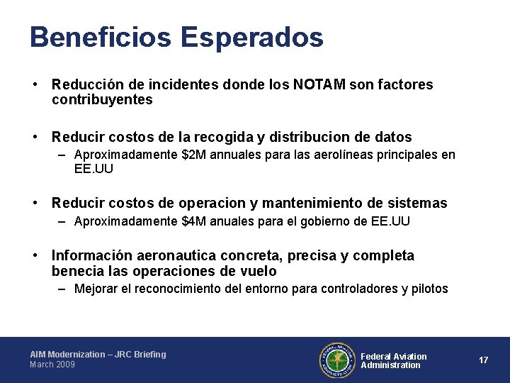 Beneficios Esperados • Reducción de incidentes donde los NOTAM son factores contribuyentes • Reducir