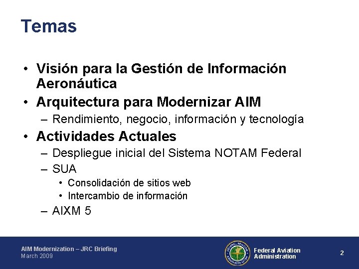 Temas • Visión para la Gestión de Información Aeronáutica • Arquitectura para Modernizar AIM