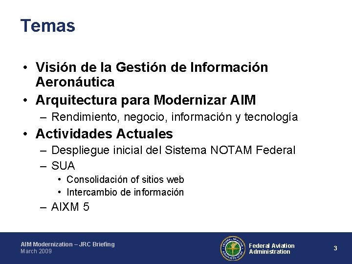 Temas • Visión de la Gestión de Información Aeronáutica • Arquitectura para Modernizar AIM