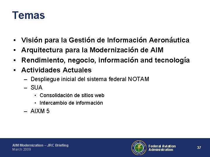 Temas • • Visión para la Gestión de Información Aeronáutica Arquitectura para la Modernización