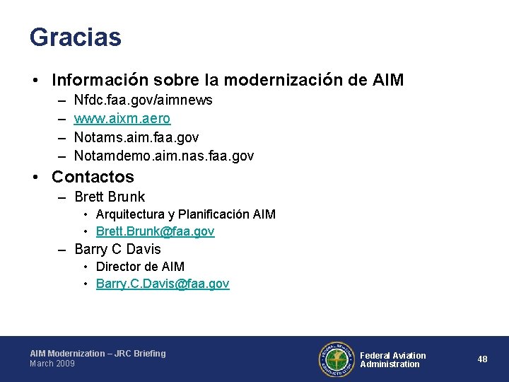 Gracias • Información sobre la modernización de AIM – – Nfdc. faa. gov/aimnews www.