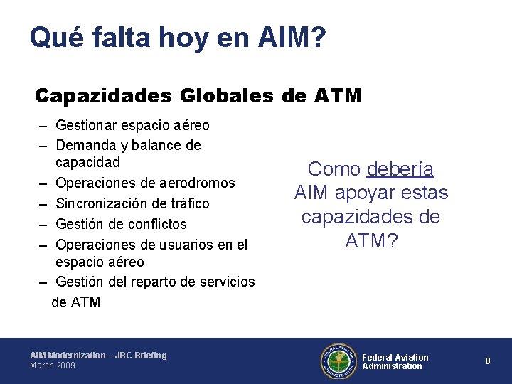 Qué falta hoy en AIM? Capazidades Globales de ATM – Gestionar espacio aéreo –