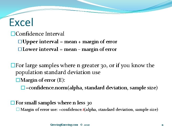 Excel �Confidence Interval �Upper interval = mean + margin of error �Lower interval =