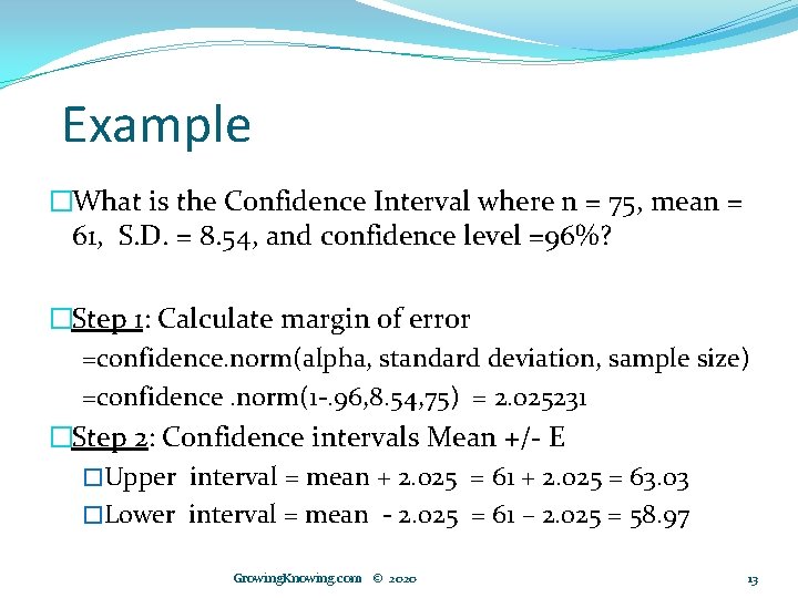 Example �What is the Confidence Interval where n = 75, mean = 61, S.