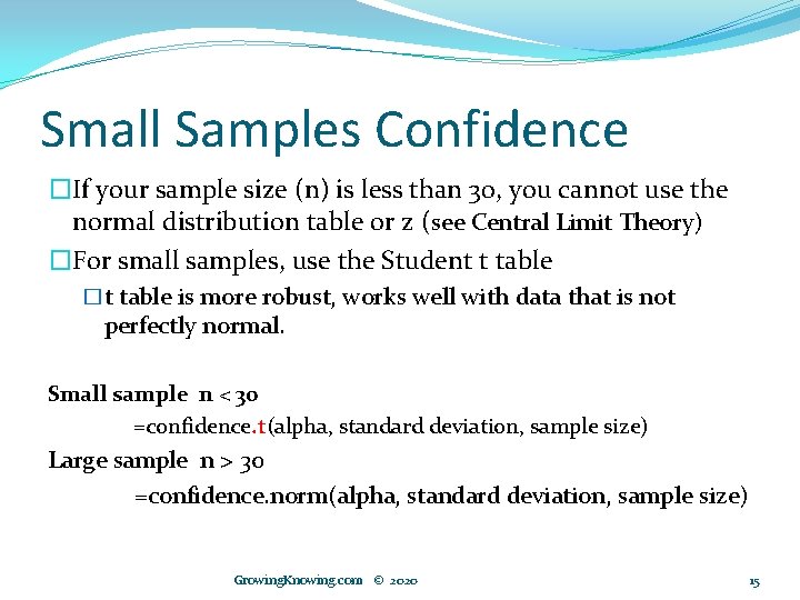 Small Samples Confidence �If your sample size (n) is less than 30, you cannot