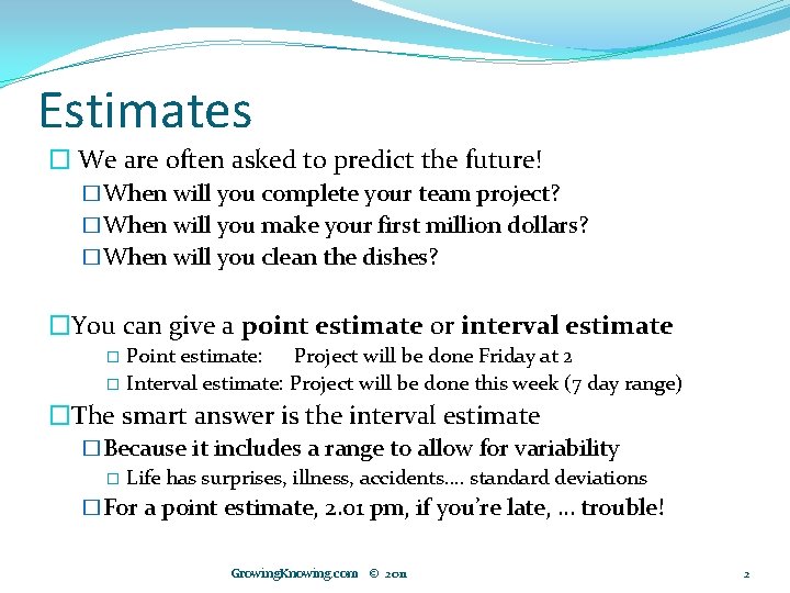 Estimates � We are often asked to predict the future! �When will you complete