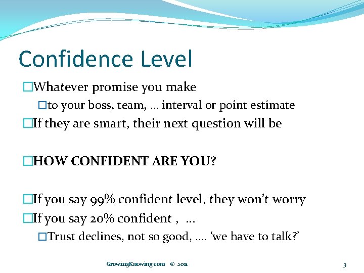 Confidence Level �Whatever promise you make �to your boss, team, … interval or point