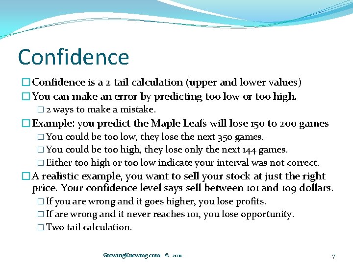 Confidence �Confidence is a 2 tail calculation (upper and lower values) �You can make