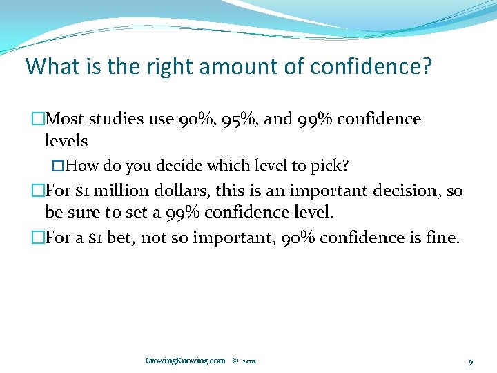 What is the right amount of confidence? �Most studies use 90%, 95%, and 99%