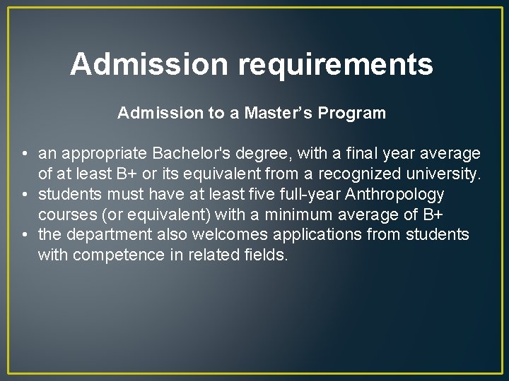 Admission requirements Admission to a Master’s Program • an appropriate Bachelor's degree, with a