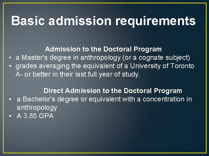 Basic admission requirements Admission to the Doctoral Program • a Master's degree in anthropology