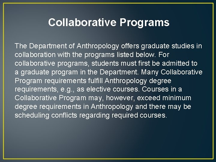 Collaborative Programs The Department of Anthropology offers graduate studies in collaboration with the programs