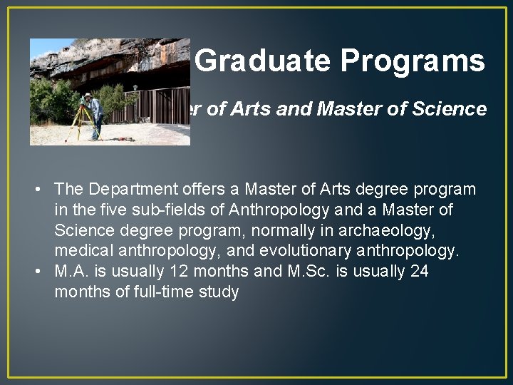 Graduate Programs Master of Arts and Master of Science • The Department offers a