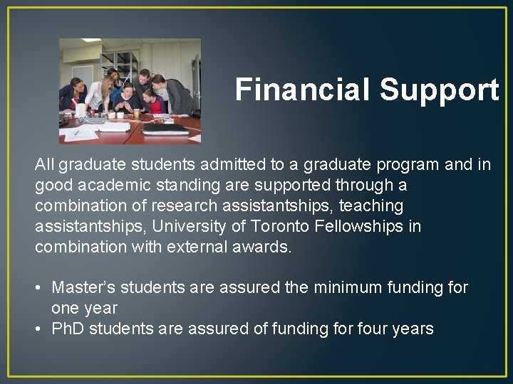 Financial Support All graduate students admitted to a graduate program and in good academic