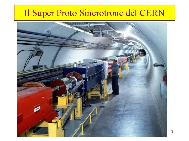 Il Super Proto Sincrotrone del CERN 13 
