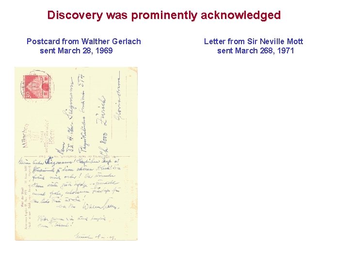 Discovery was prominently acknowledged Postcard from Walther Gerlach sent March 28, 1969 Letter from