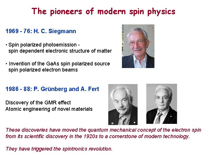 The pioneers of modern spin physics 1969 - 76: H. C. Siegmann • Spin
