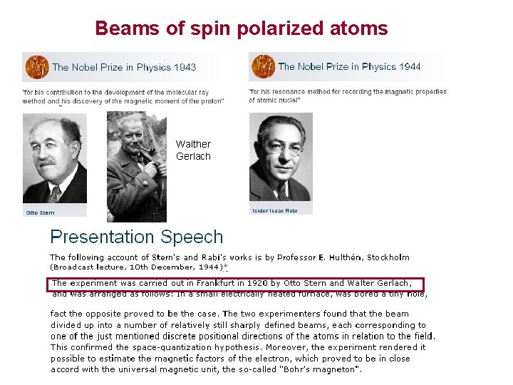 Beams of spin polarized atoms Walther Gerlach 