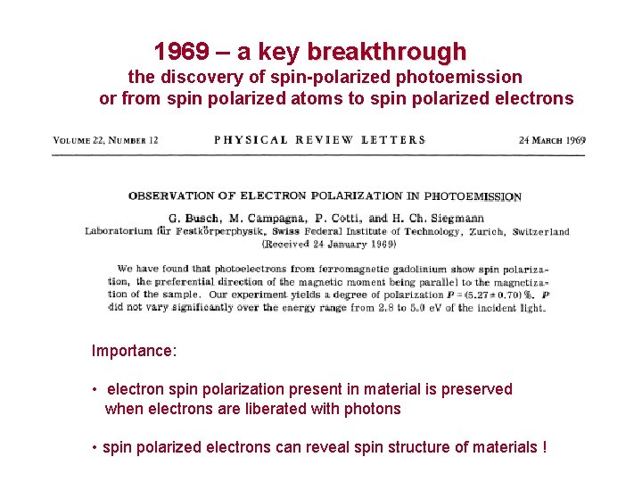 1969 – a key breakthrough the discovery of spin-polarized photoemission or from spin polarized