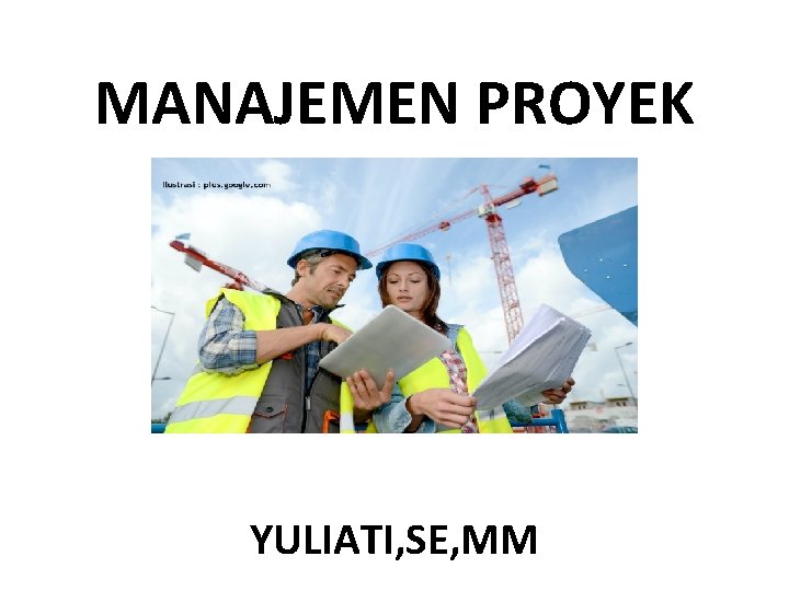 MANAJEMEN PROYEK YULIATI, SE, MM 