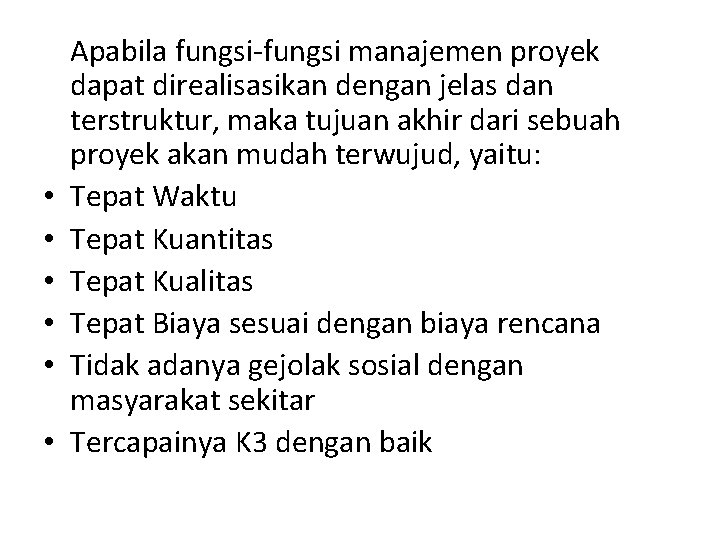  • • • Apabila fungsi-fungsi manajemen proyek dapat direalisasikan dengan jelas dan terstruktur,