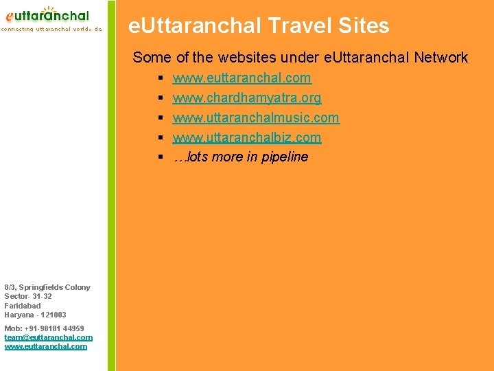 e. Uttaranchal Travel Sites Some of the websites under e. Uttaranchal Network § §