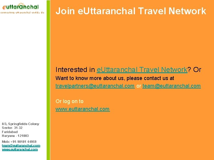 Join e. Uttaranchal Travel Network Interested in e. Uttaranchal Travel Network? Or Want to