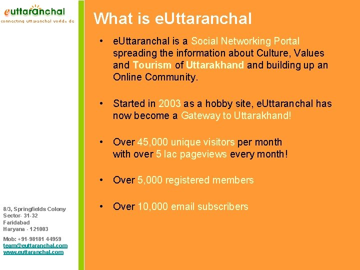 What is e. Uttaranchal • e. Uttaranchal is a Social Networking Portal spreading the