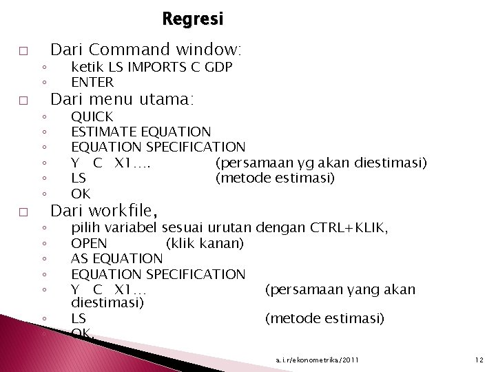 Regresi � ◦ ◦ ◦ ◦ Dari Command window: ketik LS IMPORTS C GDP