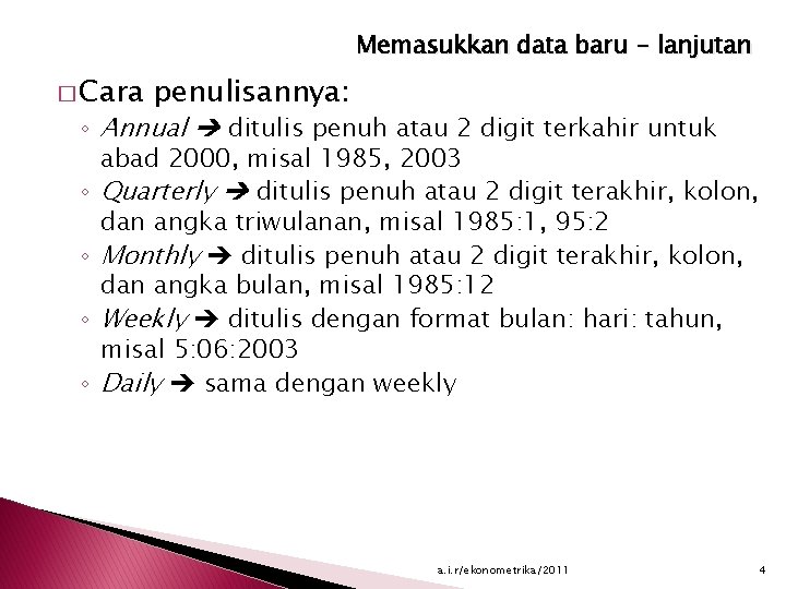 Memasukkan data baru - lanjutan � Cara penulisannya: ◦ Annual ditulis penuh atau 2