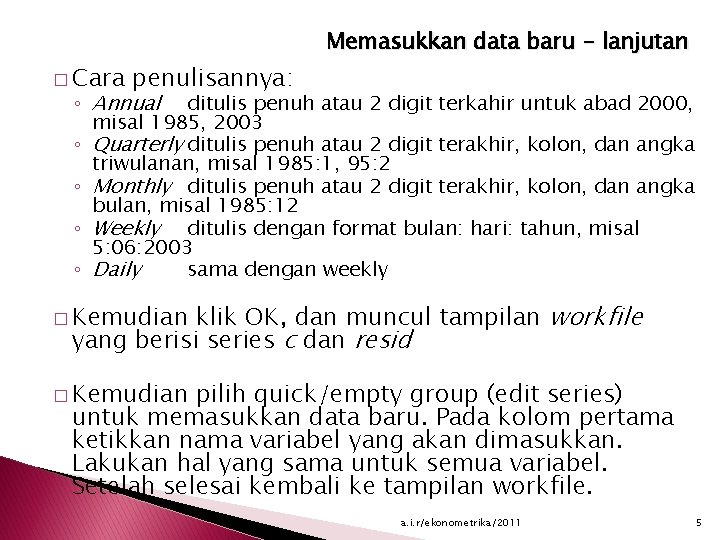 Memasukkan data baru - lanjutan � Cara penulisannya: ◦ Annual ditulis penuh atau 2