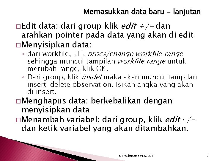 Memasukkan data baru - lanjutan data: dari group klik edit +/- dan arahkan pointer