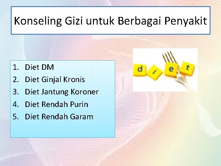 Konseling Gizi untuk Berbagai Penyakit 1. 2. 3. 4. 5. Diet DM Diet Ginjal