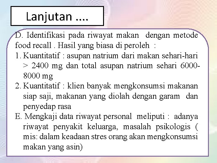 Lanjutan. . D. Identifikasi pada riwayat makan dengan metode food recall. Hasil yang biasa